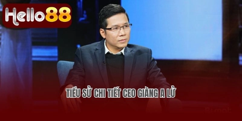 Tiểu sử chi tiết Ceo Giàng A Lử